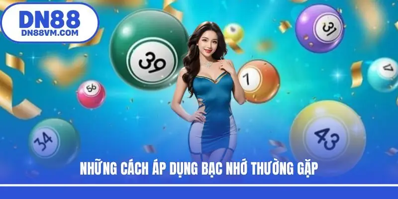 Những cách áp dụng bạc nhớ thường gặp