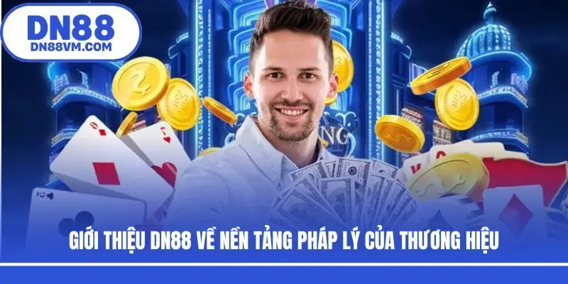 Giới thiệu DN88 về nền tảng pháp lý của thương hiệu