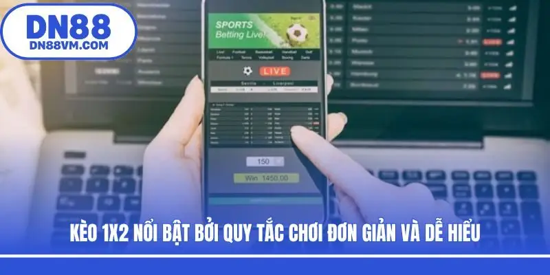 Kèo 1X2 nổi bật bởi quy tắc chơi đơn giản và dễ hiểu