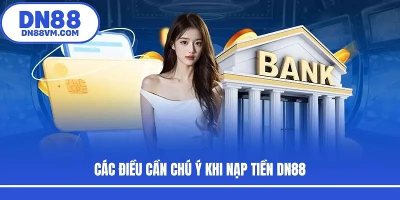 Các điều cần chú ý khi nạp tiền DN88