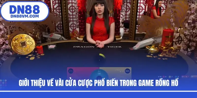Giới thiệu về vài cửa cược phổ biến trong game Rồng Hổ