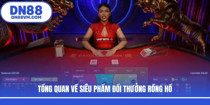 Tổng quan về siêu phẩm đổi thưởng Rồng Hổ