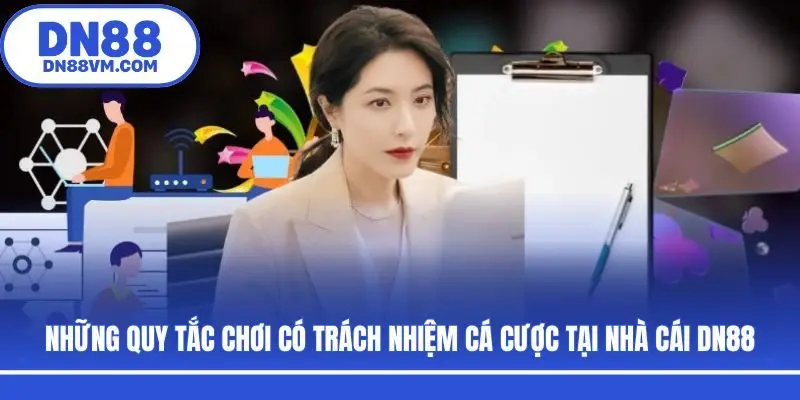 Những quy tắc chơi có trách nhiệm cá cược tại nhà cái DN88